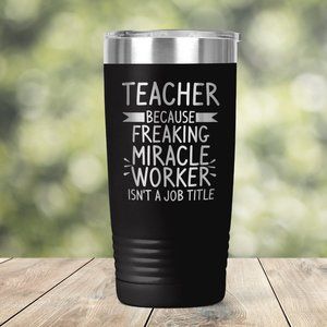 Teacher - Freaking Miracle Worker Is't Official Job Title Engraved Vacuum